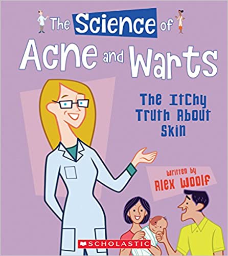 The Science Of Acne And Warts: The Itchy Truth About Skin (the Science Of The Body)