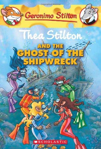 Geronimo Stilton: Thea Stilton And The Ghost Of The Shipwreck