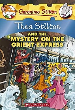 Thea Stilton And The Mystery On The Orient Express: A Geronimo Stilton Adventure