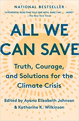 See This Image
Follow The Authors

Ayana Elizabeth Johnson
+ Follow

Katharine K. Wilkinson
+ Follow

All We Can Save: Truth, Courage, And Solutions For The Climate Crisis