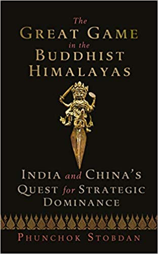 The Great Game In The Buddhist Himalayas: India And China?s Quest For Strategic Dominance
