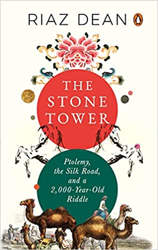 The Stone Tower: Ptolemy, The Silk Road, And A 2,000-year-old Riddle