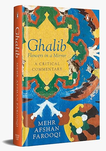 Ghalib : Flowers In A Mirror