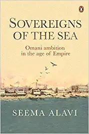 Sovereigns Of The Sea: Omani Ambition In The Age Of Empire