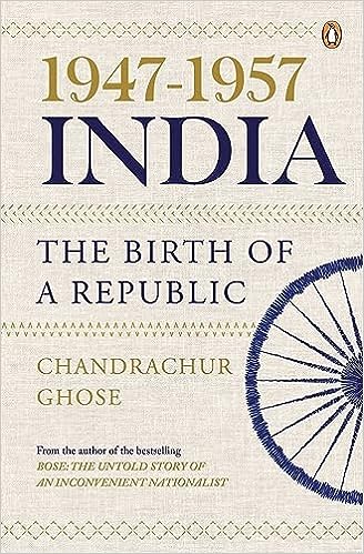 1947-1957, India: The Birth Of A Republic