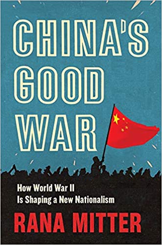 Chinaâ€™s Good War : How World War Ii Is Shaping A New Nationalism