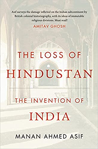 The Loss Of Hindustan : The Invention Of India