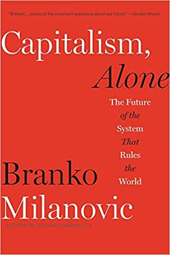 Capitalism, Alone: The Future Of The System That Rules The World