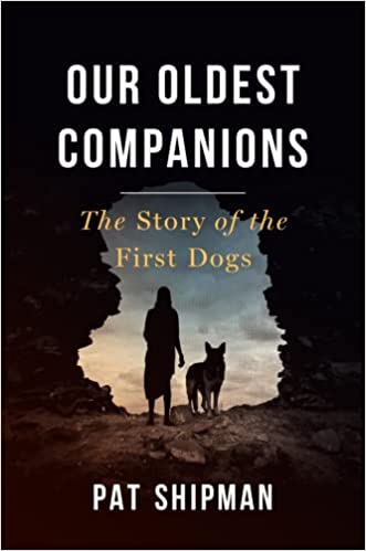 Our Oldest Companions : The Story Of The First Dogs