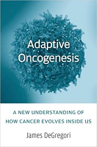 Adaptive Oncogenesis â€“ A New Understanding Of How Cancer Evolves Inside Us