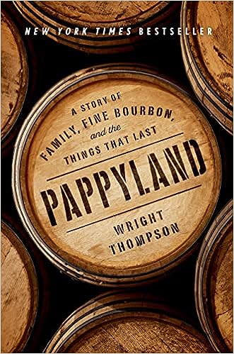 Pappyland: A Story Of Family, Fine Bourbon, And The Things That Last