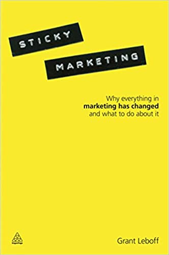 Sticky Marketing: Why Everything In Mktg.has Changed