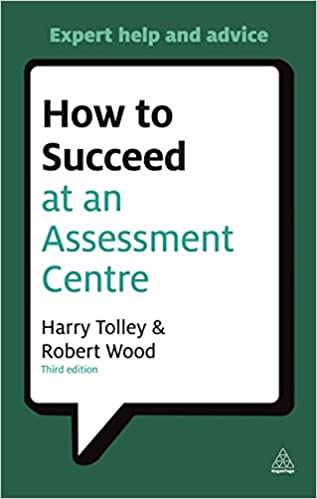 How To Succeed At An Assessment Centre 3rd/ed