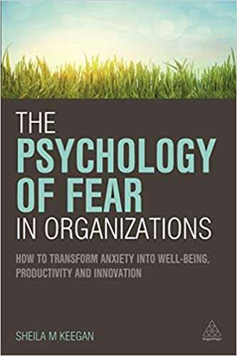 The Psychology Of Fear In Organizations