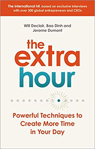 The Extra Hour: Powerful Techniques To Create More Time In Your Day