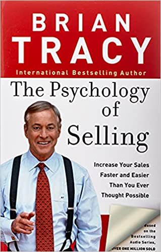 The Psychology Of Selling : Increase Your Sales Faster And Easier Than You Ever Thought Possible