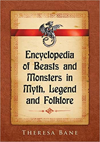 Encyclopedia Of Beasts & Monsters In Myth, Legend & Folkore