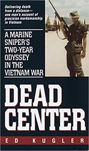 Dead Center: A Marine Sniper's Two-year Odyssey In The Vietnam War