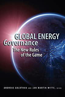 Global Energy Governance: The New Rules Of The Game