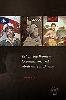 Refiguring Women, Colonialism, And Modernity In Burma