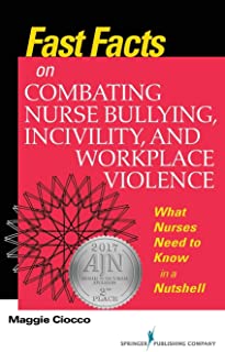 Fast Facts On Combating Nurse Bullying, Incivility And Work