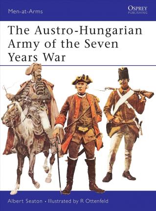 The Austro-hungarian Army Of The Seven Years War