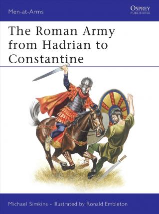 The Roman Army From Hadrian To Constantine