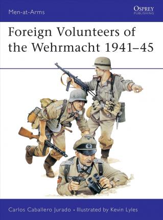 Foreign Volunteers Of The Wehrmacht 1941-45