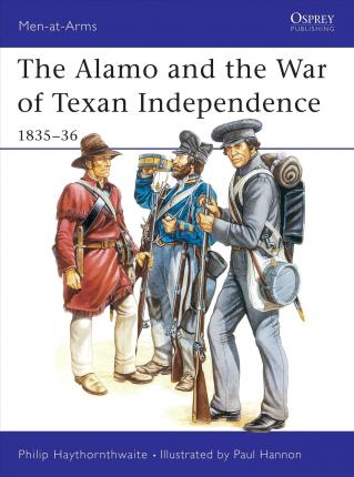 The Alamo And The War Of Texan Independence 1835-36