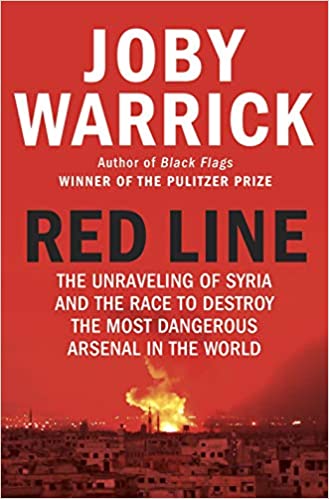 Red Line: The Unravelling Of Syria And The Race To Destroy The Most Dangerous Arsenal In The World