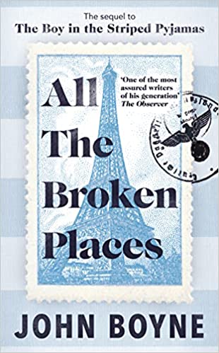 All The Broken Places: The Sequel To The Global Bestseller The Boy In The Striped Pyjamas