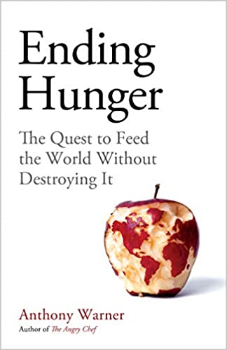 Ending Hunger : The Quest To Feed The World Without Destroying It