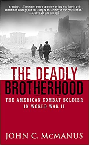 The Deadly Brotherhood: The American Combat Soldier In World War Ii