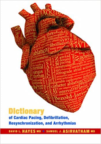 (ex)dictionary Of Cardiac Pacing,defibrillation,resynchronization,and Arrhythmias