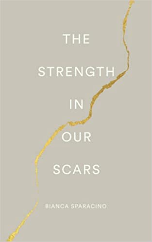 The Strength In Our Scars