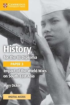 History For The Ib Diploma Paper 3 Second Edition Impact Of The World Wars On South-east Asia Coursebook With Digital Access (2 Years)