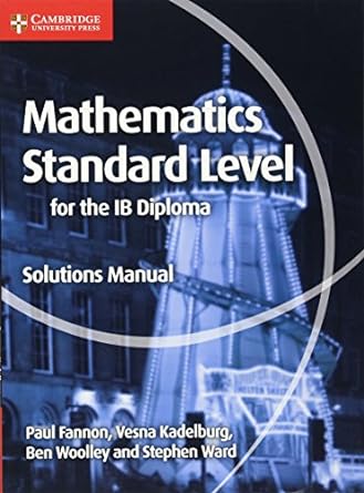 Mathematics For The Ib Diploma: Mathematics Standard Level Solutions Manual