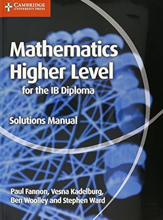 Mathematics For The Ib Diploma: Mathematics Higher Level Solutions Manual