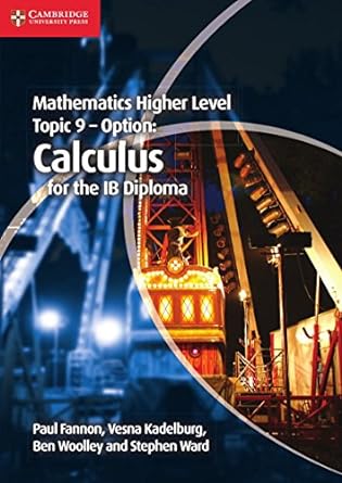 Mathematics Higher Level For The Ib Diploma: Option Topic 9: Calculus