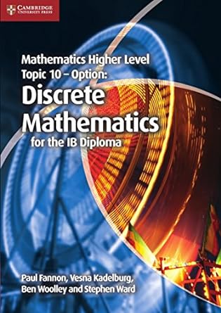 Mathematics Higher Level For The Ib Diploma: Option Topic 10: Discrete Mathematics