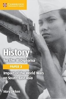 History For The Ib Diploma Paper 3: Impact Of The World Wars On South-east Asia