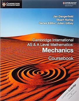Cambridge International As & A-level Mathematics Mechanics 1 Coursebook