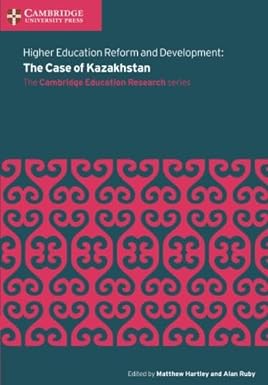 Higher Education Reform And Development: The Case Of Kazakhstan