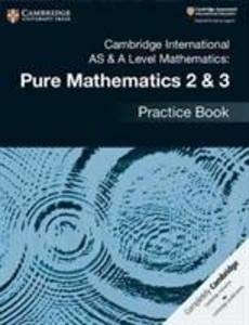 Cambridge International As & A-level Mathematics Pure Mathematics 2&3 Practice Book