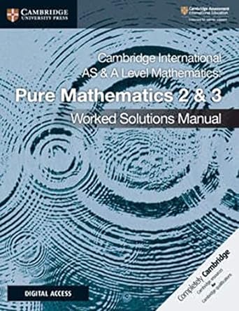 New Cambridge International As & A Level Mathematics Pure Mathematics 2 And 3 Worked Solutions Manual With Digital Access