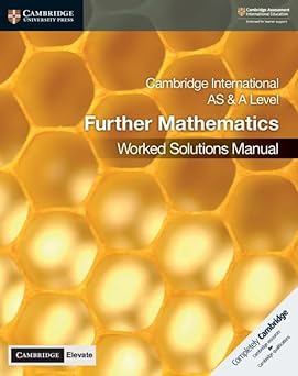 New Cambridge International As & A Level Further Mathematics Worked Solutions Manual With Digital Access