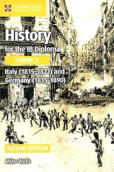 History For The Ib Diploma Paper 3: Italy (1815–1871) And Germany (1815–1890)