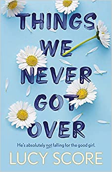 Things We Never Got Over: The Tiktok Bestseller And Perfect Small-town Romcom!