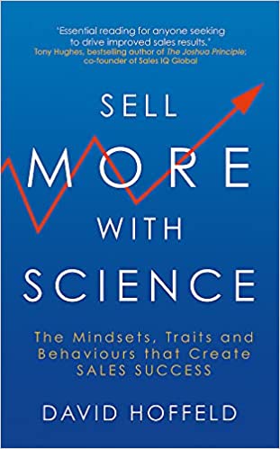 Sell More With Science: The Mindsets, Traits And Behaviours That Create Sales Success