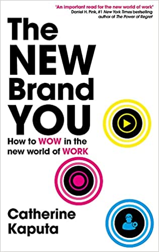 The New Brand You: How To Wow In The New World Of Work